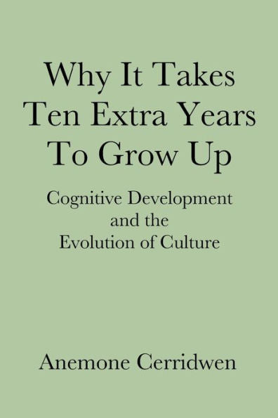 Why It Takes Ten Extra Years To Grow Up: Cognitive Development And The Evolution Of Culture