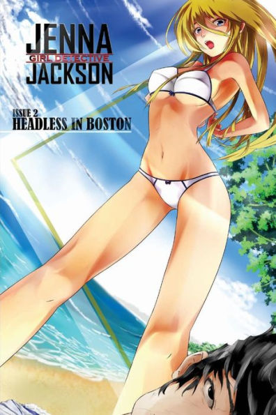 Jenna Jackson Issue 2: Headless In Boston (Jenna Jackson Girl Detective)