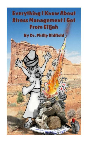 Everything I Know About Stress Management I Got From Elijah