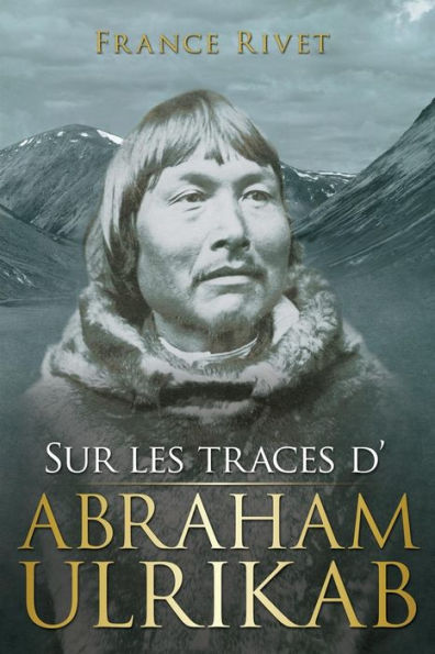 Sur Les Traces D'Abraham Ulrikab: Les Événements De 1880-1881 (French Edition)