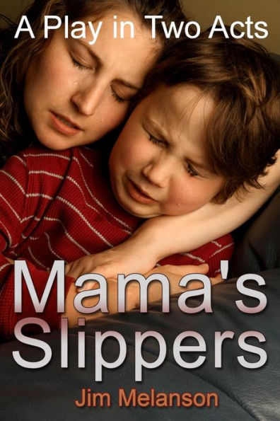 Mama'S Slippers: A Play In Two Acts