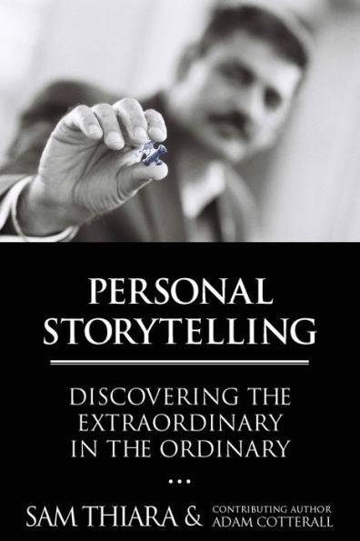 Personal Storytelling: Discovering The Extraordinary In The Ordinary