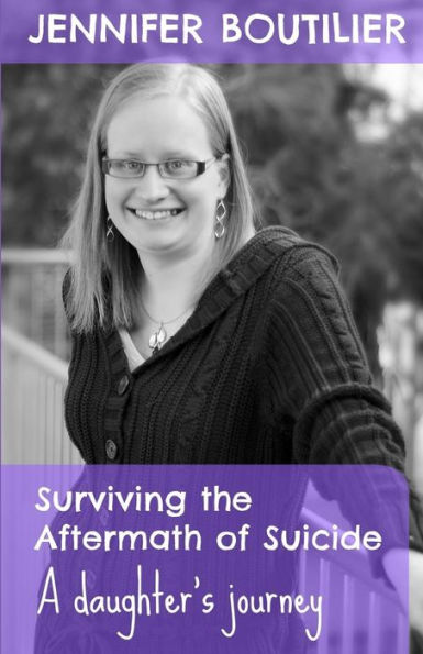 Surviving The Aftermath Of Suicide: A Daughter'S Journey