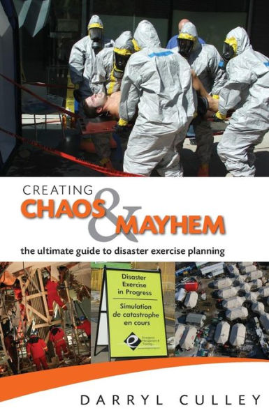 Creating Chaos And Mayhem: The Ultimate Guide To Disaster Exercises