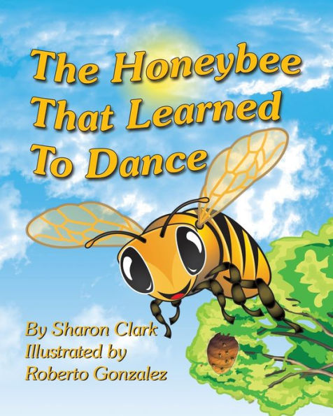 The Honeybee That Learned To Dance: A Children's Nature Picture Book, A Fun Honeybee Story That Kids Will Love; (Educational Science (Insect))