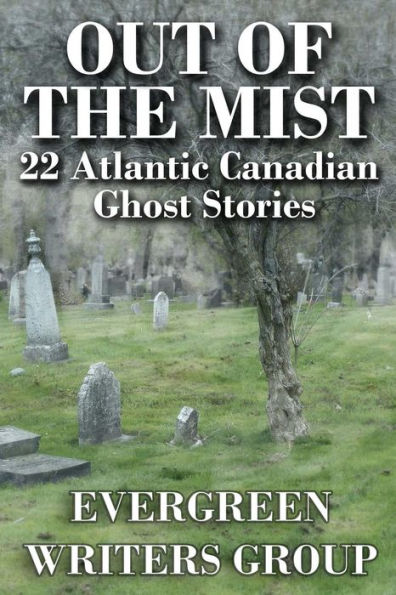 Out Of The Mist: 22 Atlantic Canadian Ghost Stories