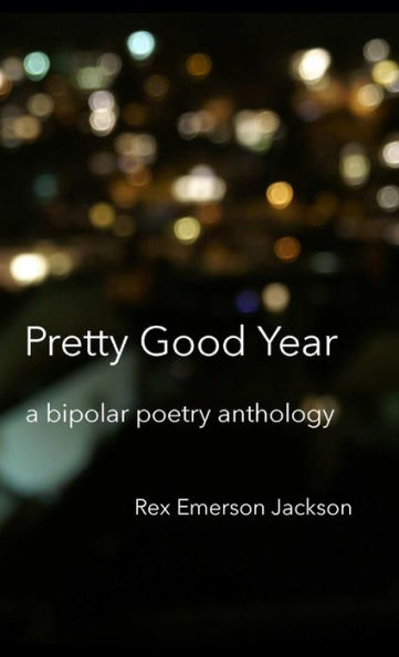 Pretty Good Year - A Bipolar Poetry Anthology