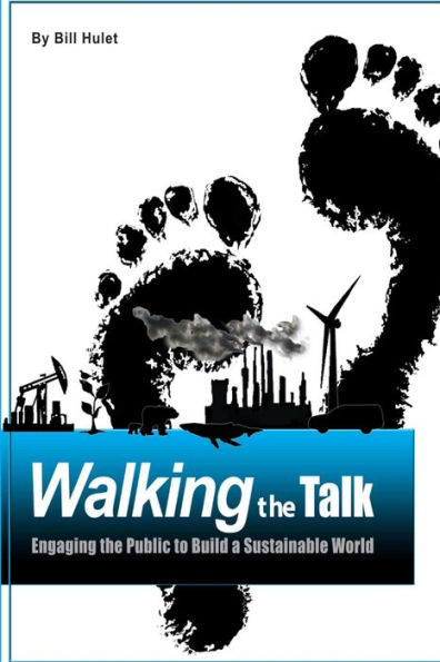 Walking The Talk: Engaging The Public To Build A Sustainable World