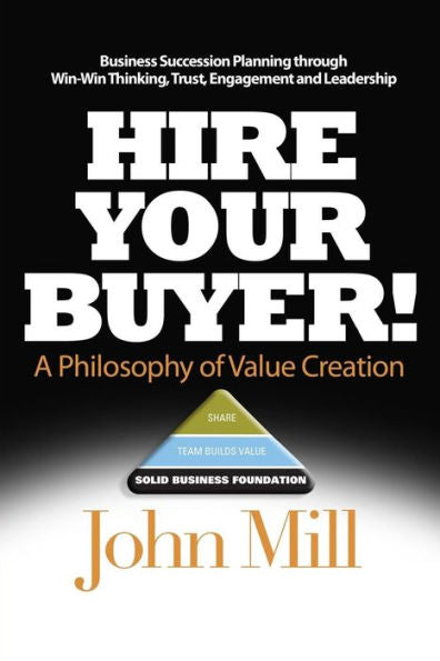 Hire Your Buyer: A Philosophy Of Value Creation
