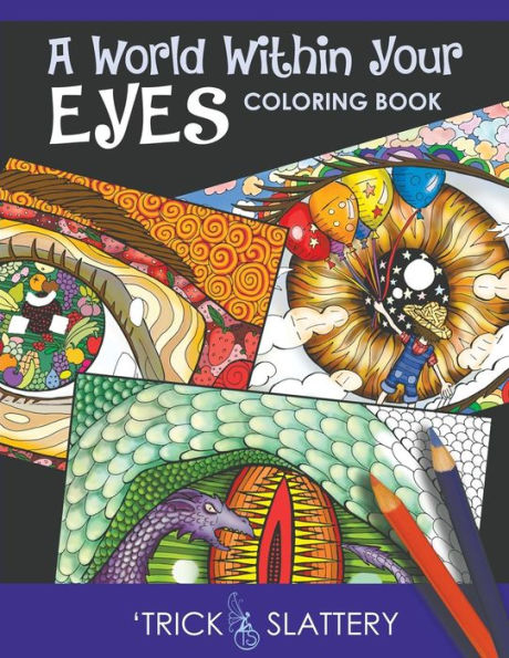 A World Within Your Eyes Coloring Book: Creative Patterned Eyes And Reflections Adult Coloring Book