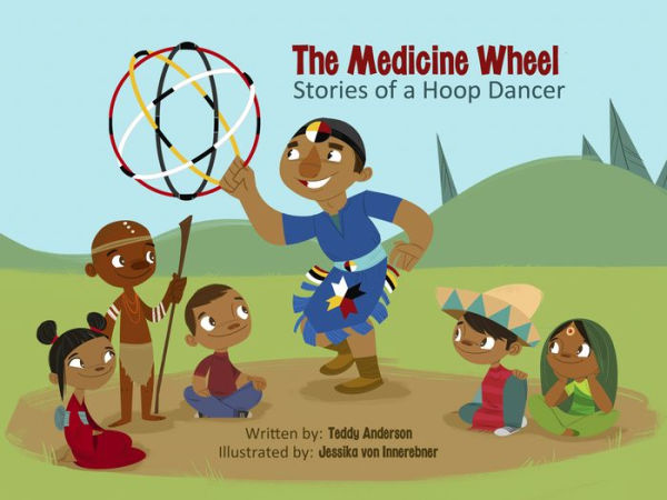 The Medicine Wheel: Stories Of A Hoop Dancer