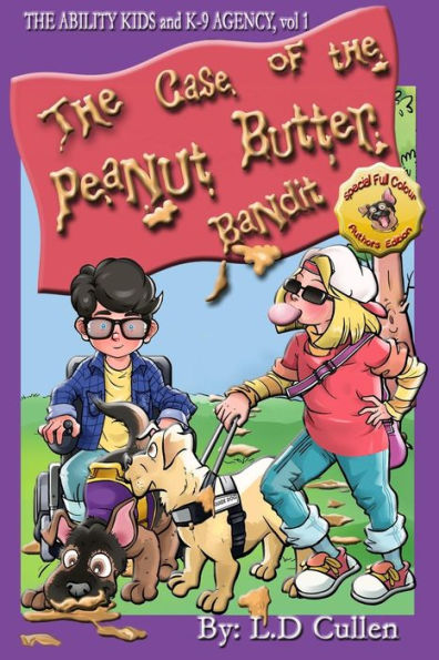 The Case Of The Peanut Butter Bandit: The Ability Kids And K-9 Agency (Special Full Colour Author'S Edition)