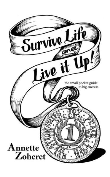 Survive Life And Live It Up!: The Small Pocket Guide To Big Success!