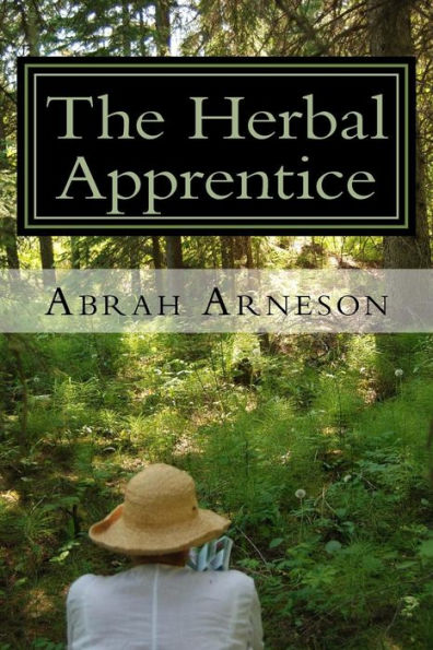 The Herbal Apprentice: Plant Medicine And The Human Body