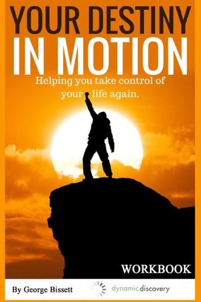 Your Destiny In Motion Workbook: Time Management And Balance To Your Life