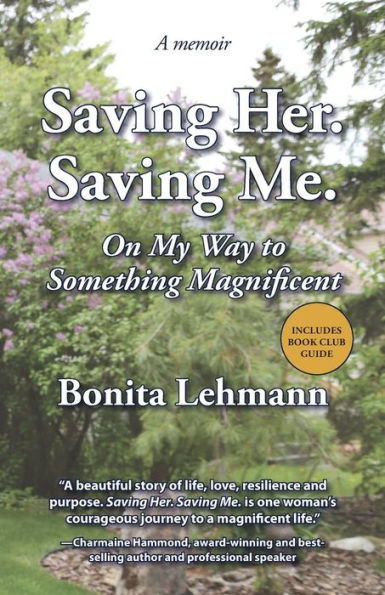Saving Her. Saving Me.: On My Way To Something Magnificent