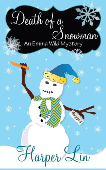 Death Of A Snowman (An Emma Wild Mystery With Recipes)