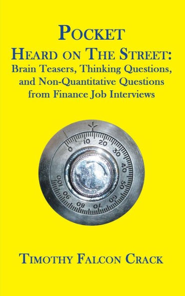 Pocket Heard On The Street: Brain Teasers, Thinking Questions, And Non-Quantitative Questions From Finance Job Interviews