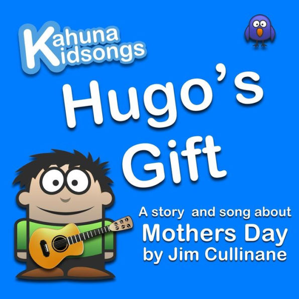 Hugo's Gift: A Story And Song About Mothers Day (Kahuna Kidsongs)