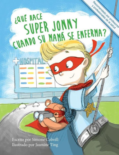 ?Qu? Hace Super Jonny Cuando Su Mamß Se Enferma?: Un Cuento Para Dar ßnimo (Spanish Edition)