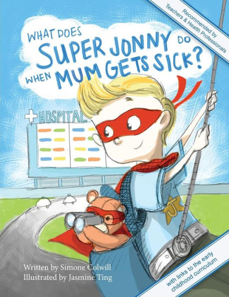 What Does Super Jonny Do When Mum Gets Sick? Second Edition: Recommended By Teachers And Health Professionals