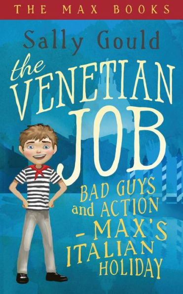 The Venetian Job: Bad Guys And Action - Max'S Italian Holiday (The Max Books)