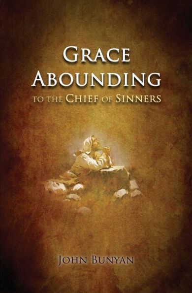 Grace Abounding: To The Chief Of Sinners