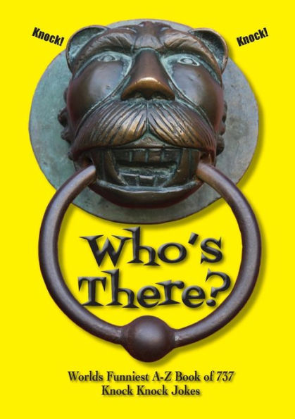 Who's There?: Worlds Funniest A-Z Book Of 737 Knock Knock Jokes