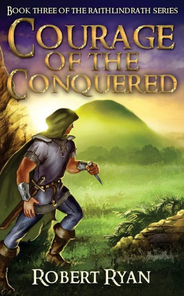 Courage Of The Conquered (The Raithlindrath Series)