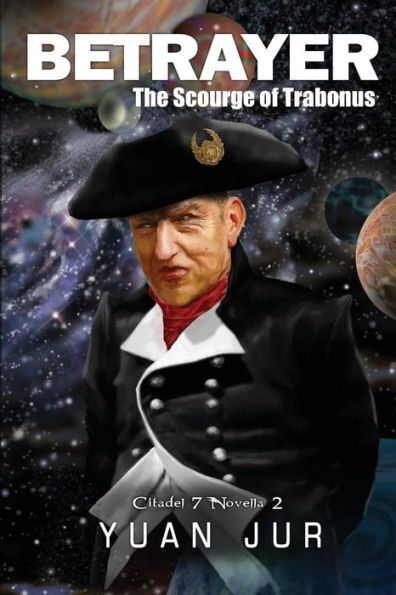 Betrayer: The Scourge Of Trabonus (2) (Citadel 7 Superverse)