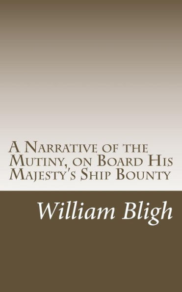 A Narrative Of The Mutiny, On Board His Majesty's Ship Bounty