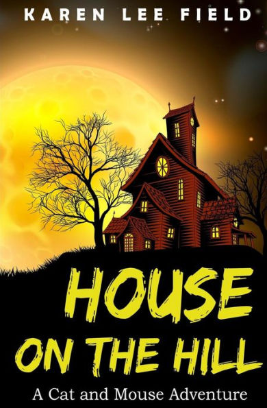 House On The Hill: A Cat And Mouse Adventure