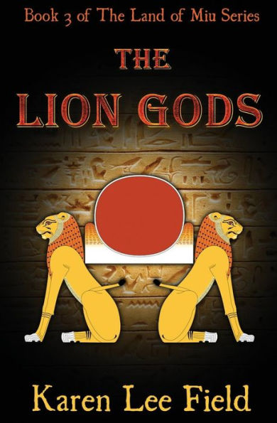 The Lion Gods: Book 3 Of The Land Of Miu Series