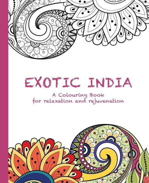 Exotic India: A Colouring Book For Relaxation And Rejuvenation (1) (Colouring For Relaxation And Rejuvenation)