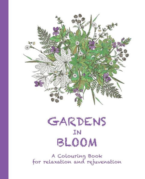 Gardens In Bloom: A Colouring Book For Relaxation And Rejuvenation (3) (Colouring For Relaxation And Rejuvenation)