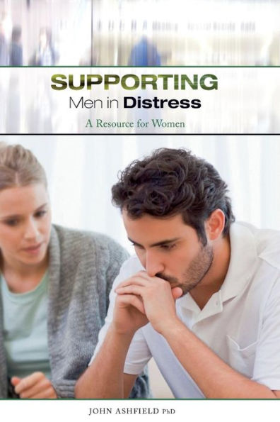 Supporting Men In Distress: A Resource For Women
