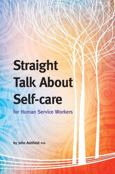 Straight Talk About Self-Care For Human Service Workers
