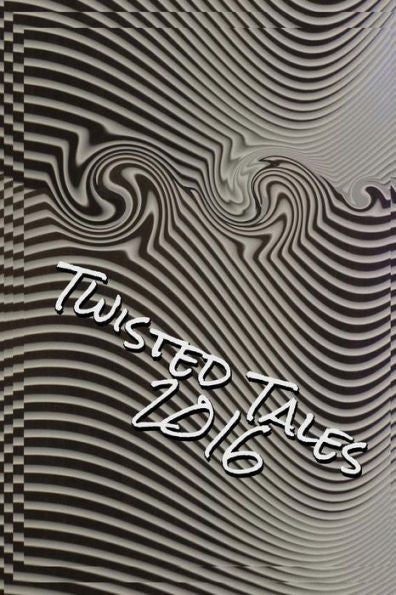 Twisted Tales 2016: Flash Fiction With A Twist