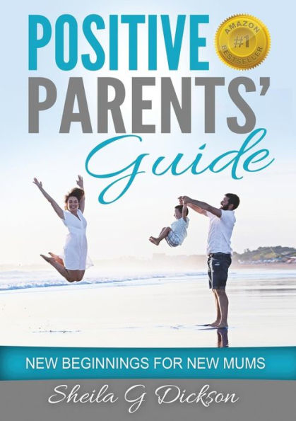 Positive Parents' Guide: New Beginnings For New Mums (1)