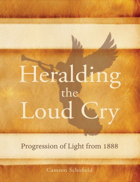 Heralding The Loud Cry: Progression Of Light From 1888