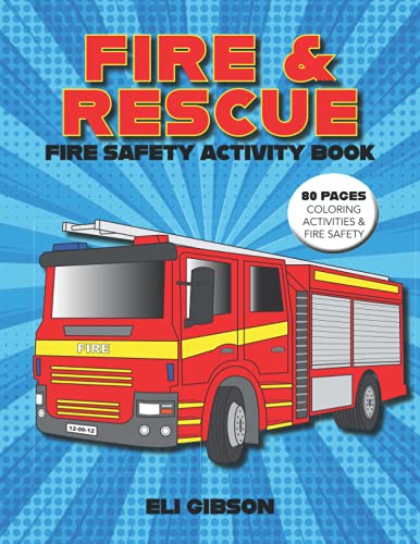 Fire & Rescue Fire Safety Activity Book: Fire truck coloring, activities, fire safety and more