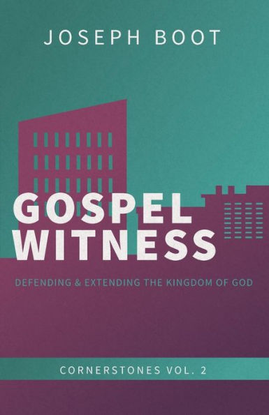 Gospel Witness: Defending & Extending The Kingdom Of God (Cornerstones)