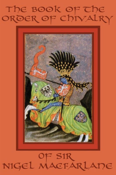The Book Of The Order Of Chivalry Of Sir Nigel Macfarlane