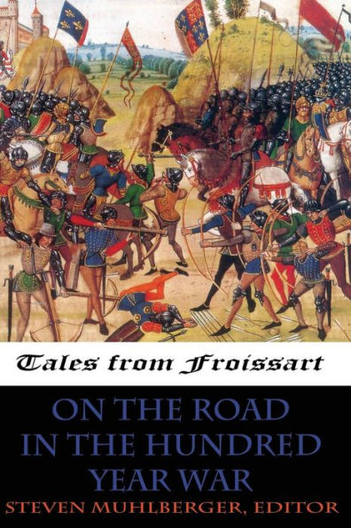 On The Road In The Hundred Years War (Tales From Froissart)
