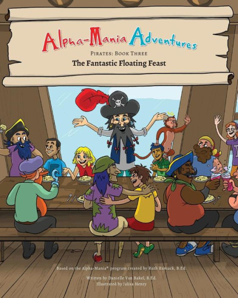 Alpha-Mania Adventures: The Fantastic Floating Feast: An Alliteration Book (Pirates)