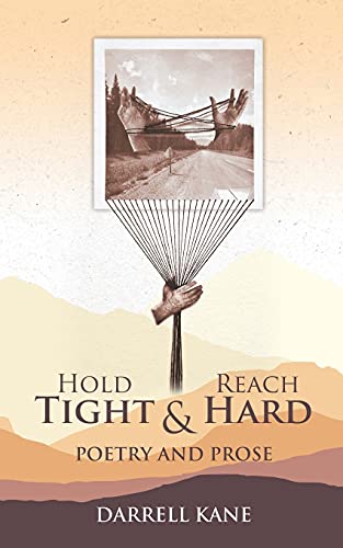 Hold Tight & Reach Hard: Poetry And Prose