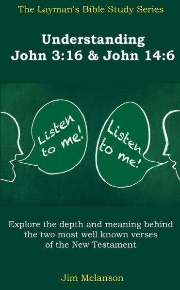 Understanding John 3:16 & John 14:6 (The Layman?S Bible Study Series) (Volume 2)