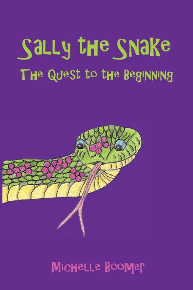 Sally The Snake: The Quest To The Beginning - 9780995016903