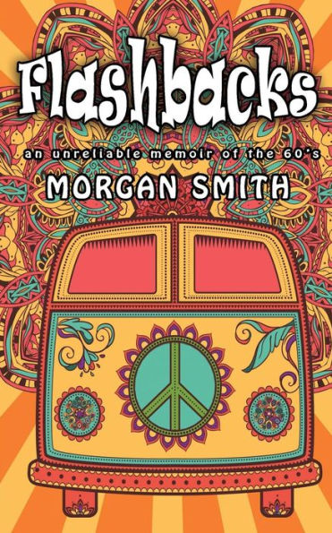 Flashbacks: An Unreliable Memoir Of The 60S