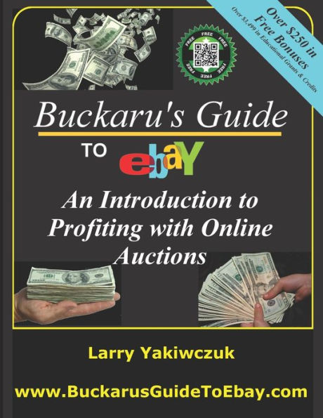 Buckaru's Guide To Ebay: An Introduction To Profiting With Online Auctions